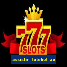 assistir futebol ao vivo multicanais